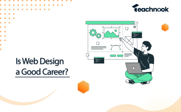 Is Web Design A Good Career? - Teachnook Blogs